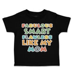 Toddler Clothes Fabulous Smart Flawless like My Mom Toddler Shirt Cotton