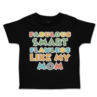 Toddler Clothes Fabulous Smart Flawless like My Mom Toddler Shirt Cotton