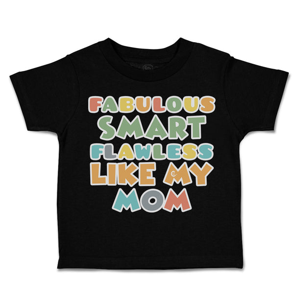 Toddler Clothes Fabulous Smart Flawless like My Mom Toddler Shirt Cotton
