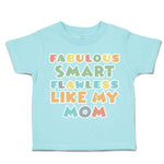 Toddler Clothes Fabulous Smart Flawless like My Mom Toddler Shirt Cotton