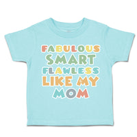Toddler Clothes Fabulous Smart Flawless like My Mom Toddler Shirt Cotton