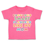 Toddler Clothes Fabulous Smart Flawless like My Mom Toddler Shirt Cotton