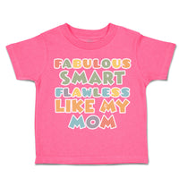 Toddler Clothes Fabulous Smart Flawless like My Mom Toddler Shirt Cotton