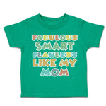 Fabulous Smart Flawless like My Mom