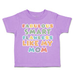 Toddler Clothes Fabulous Smart Flawless like My Mom Toddler Shirt Cotton