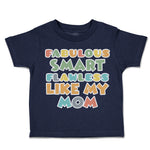 Toddler Clothes Fabulous Smart Flawless like My Mom Toddler Shirt Cotton