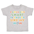 Toddler Clothes Fabulous Smart Flawless like My Mom Toddler Shirt Cotton