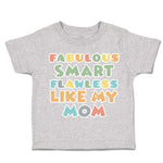 Toddler Clothes Fabulous Smart Flawless like My Mom Toddler Shirt Cotton