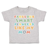 Toddler Clothes Fabulous Smart Flawless like My Mom Toddler Shirt Cotton
