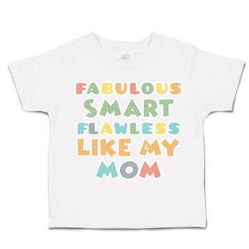 Toddler Clothes Fabulous Smart Flawless like My Mom Toddler Shirt Cotton