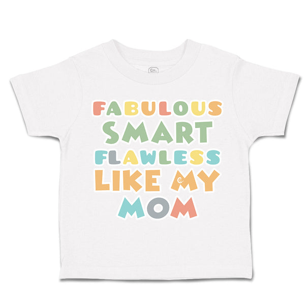 Toddler Clothes Fabulous Smart Flawless like My Mom Toddler Shirt Cotton