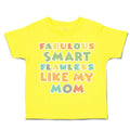 Toddler Clothes Fabulous Smart Flawless like My Mom Toddler Shirt Cotton