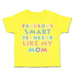 Toddler Clothes Fabulous Smart Flawless like My Mom Toddler Shirt Cotton
