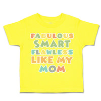 Toddler Clothes Fabulous Smart Flawless like My Mom Toddler Shirt Cotton
