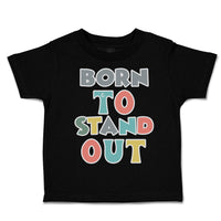 Toddler Clothes Born to Stand out Toddler Shirt Baby Clothes Cotton