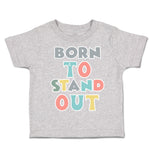 Toddler Clothes Born to Stand out Toddler Shirt Baby Clothes Cotton