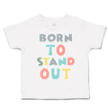 Toddler Clothes Born to Stand out Toddler Shirt Baby Clothes Cotton