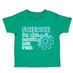 Toddler Clothes Science Its like Magic but Real Toddler Shirt Cotton