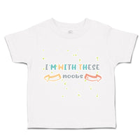 Toddler Clothes I Am with These Noobs Arrow Toddler Shirt Baby Clothes Cotton