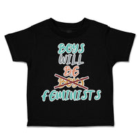 Toddler Clothes Boys Will Be Boys Feminists Toddler Shirt Baby Clothes Cotton