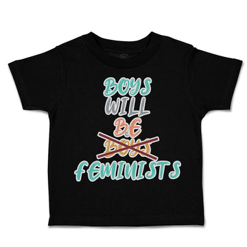 Toddler Clothes Boys Will Be Boys Feminists Toddler Shirt Baby Clothes Cotton