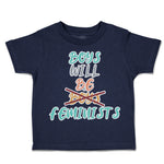 Toddler Clothes Boys Will Be Boys Feminists Toddler Shirt Baby Clothes Cotton
