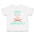 Toddler Clothes Boys Will Be Boys Feminists Toddler Shirt Baby Clothes Cotton