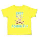 Toddler Clothes Boys Will Be Boys Feminists Toddler Shirt Baby Clothes Cotton