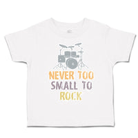 Never Too Small to Rock