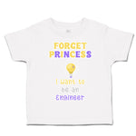 Toddler Clothes Forget Princess I Want to Be An Engineer Toddler Shirt Cotton