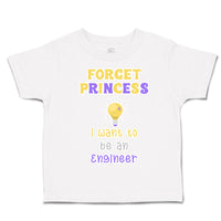 Toddler Clothes Forget Princess I Want to Be An Engineer Toddler Shirt Cotton