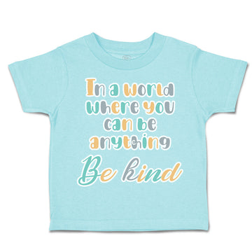 Toddler Clothes World Anything Be Kind Toddler Shirt Baby Clothes Cotton