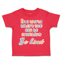 Toddler Clothes World Anything Be Kind Toddler Shirt Baby Clothes Cotton