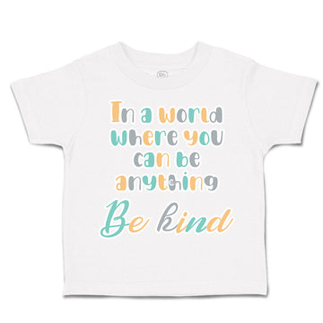Toddler Clothes World Anything Be Kind Toddler Shirt Baby Clothes Cotton