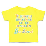 Toddler Clothes World Anything Be Kind Toddler Shirt Baby Clothes Cotton