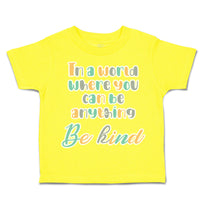 Toddler Clothes World Anything Be Kind Toddler Shirt Baby Clothes Cotton