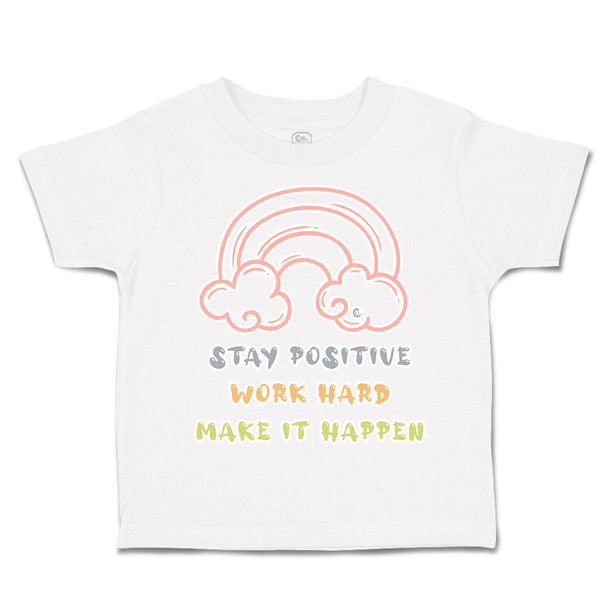 Toddler Clothes Stay Positive Work Hard Make It Happen Toddler Shirt Cotton