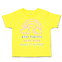 Toddler Clothes Stay Positive Work Hard Make It Happen Toddler Shirt Cotton