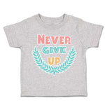 Toddler Clothes Never Give up Leaves Toddler Shirt Baby Clothes Cotton