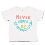 Toddler Clothes Never Give up Leaves Toddler Shirt Baby Clothes Cotton