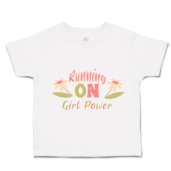 Toddler Clothes Running on Girl Power Flowers Toddler Shirt Baby Clothes Cotton