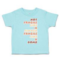 Toddler Clothes Not Fragile like A Flower Fragile Bomb Toddler Shirt Cotton
