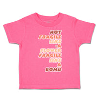 Toddler Clothes Not Fragile like A Flower Fragile Bomb Toddler Shirt Cotton