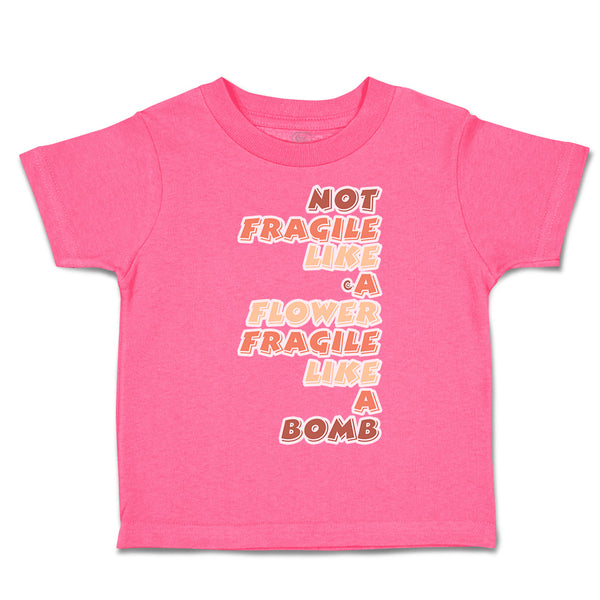 Toddler Clothes Not Fragile like A Flower Fragile Bomb Toddler Shirt Cotton