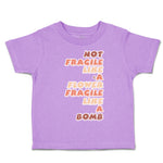 Toddler Clothes Not Fragile like A Flower Fragile Bomb Toddler Shirt Cotton