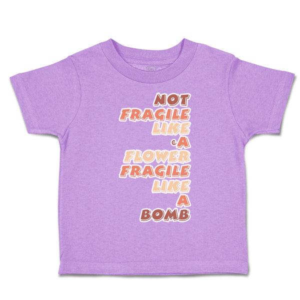 Toddler Clothes Not Fragile like A Flower Fragile Bomb Toddler Shirt Cotton