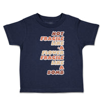 Toddler Clothes Not Fragile like A Flower Fragile Bomb Toddler Shirt Cotton