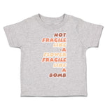 Toddler Clothes Not Fragile like A Flower Fragile Bomb Toddler Shirt Cotton