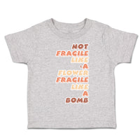 Toddler Clothes Not Fragile like A Flower Fragile Bomb Toddler Shirt Cotton