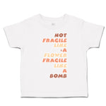 Toddler Clothes Not Fragile like A Flower Fragile Bomb Toddler Shirt Cotton